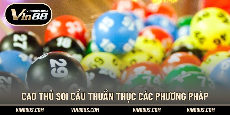 Cao thủ soi cầu thuần thục các phương pháp