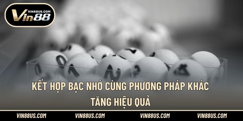 Kết hợp bạc nhớ cùng phương pháp khác tăng hiệu quả