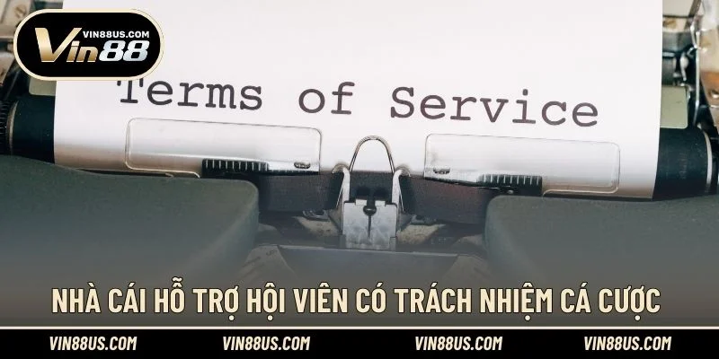 Nhà cái hỗ trợ hội viên có trách nhiệm cá cược
