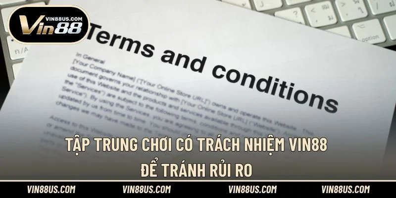 Tập trung chơi có trách nhiệm VIN88 để tránh rủi ro