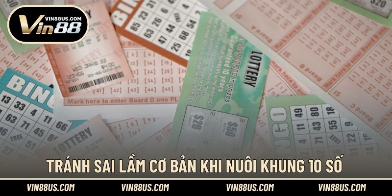 Tránh sai lầm cơ bản khi nuôi khung 10 số